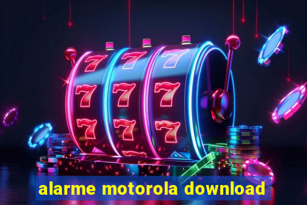 alarme motorola download